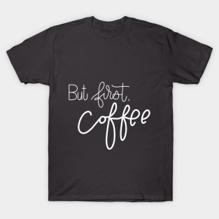 But First, Coffee T-Shirt